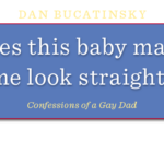 Dan Bucatinsky Does This Baby Make Me Look Straight book