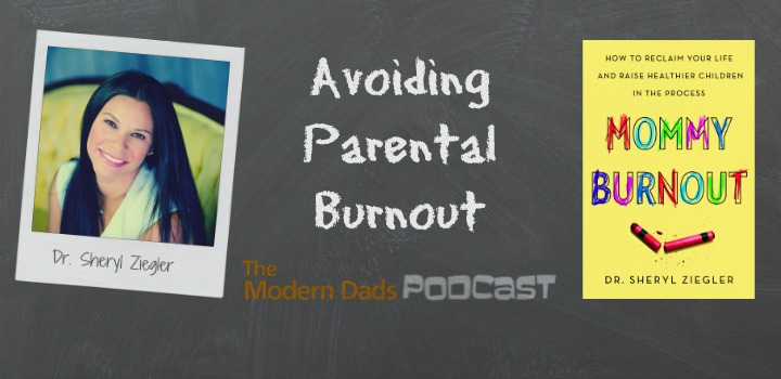 Avoid Parental Burnout Dr. Sheryl Ziegler
