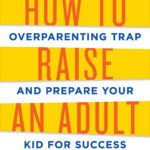 How to Raise Adult Lythcott Haims