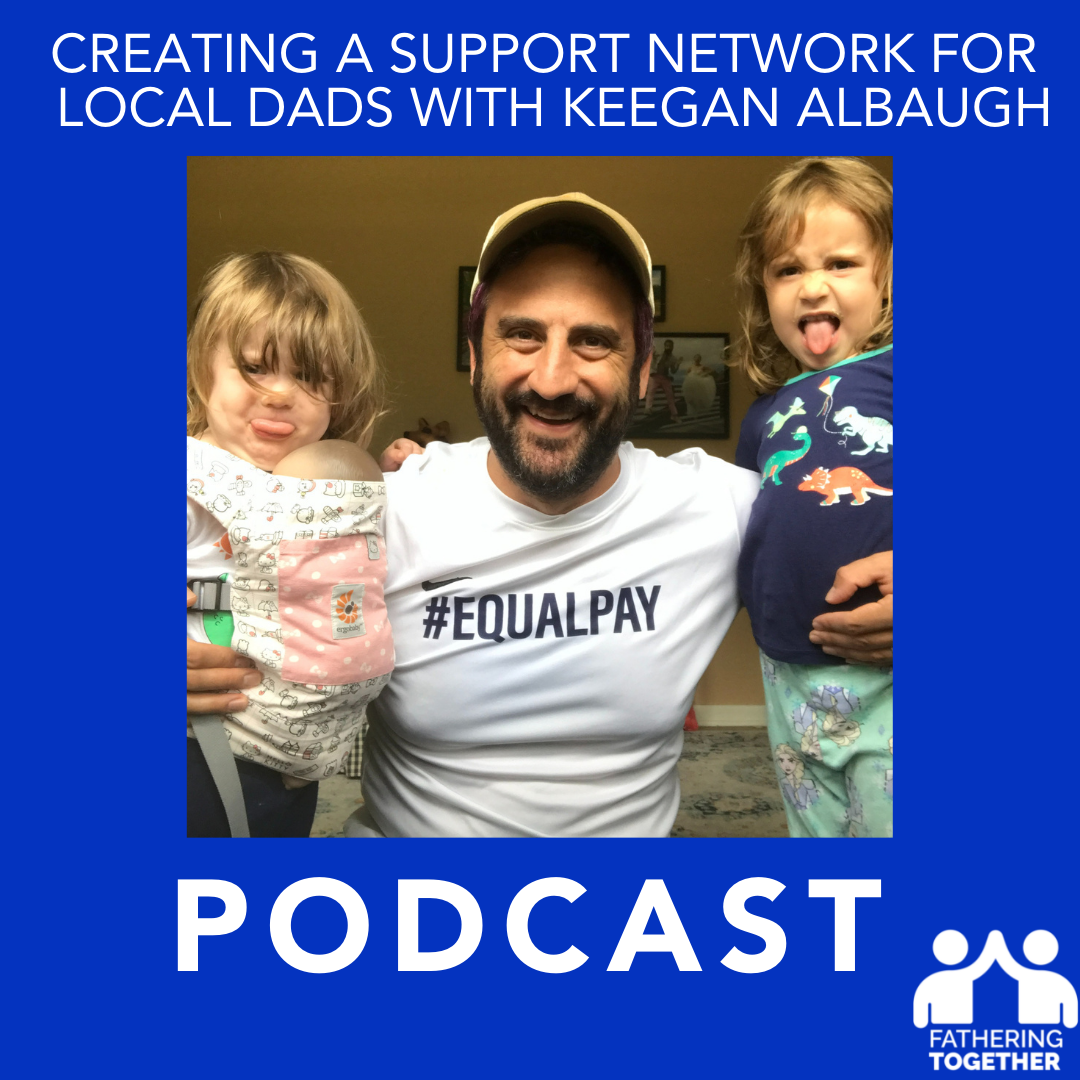 Creating a support network for local dads with Keegan Albaugh